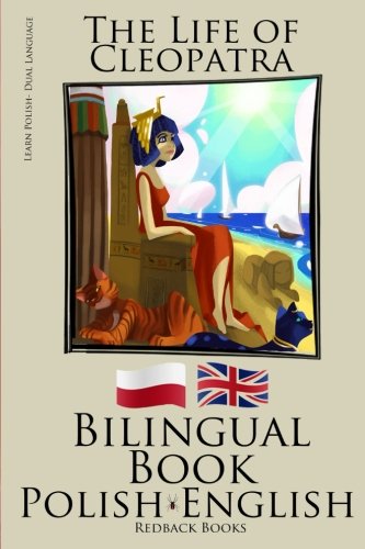 Learn Polish - Bilingual Book (Polish - English) The Life of Cleopatra von CreateSpace Independent Publishing Platform